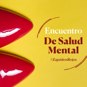 Encuentro de Salud Mental | Zapatitos Rojos