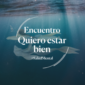 Encuentro de Salud Mental | Quiero estar bien