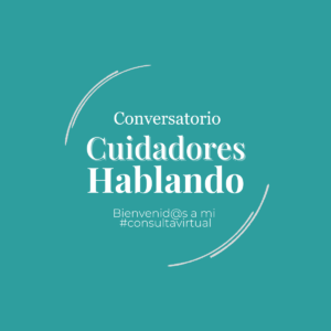 Conversatorio: Cuidadores Hablando